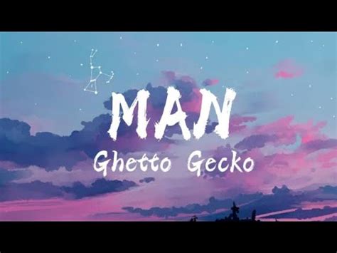 Ghetto Gecko – Man! Lyrics .